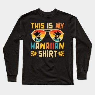 This Is My Hawaiian Shirt Tropical Luau Costume Party Hawaii Long Sleeve T-Shirt